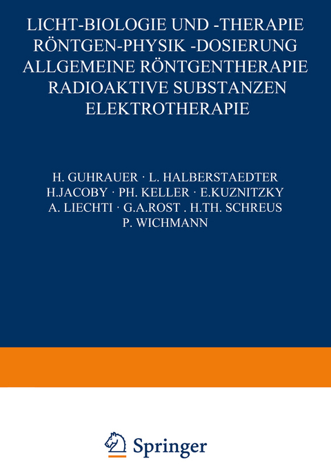 Licht-Biologie und -Therapie Röntgen-Physik -Dosierung - H. Guhrauer, L. Halberstaedter, H. Jacoby, Ph. Keller, E. Ku?nit?ky, A. Liechti, G. A. Rost, H. Th. Schreus, P. Wichmann