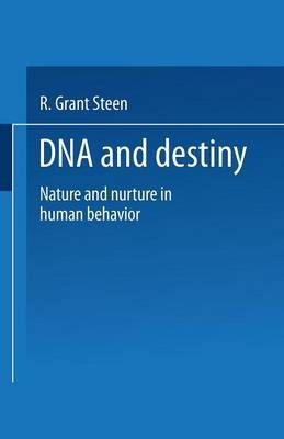 DNA and Destiny -  R. Grant Steen