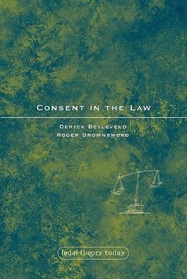 Consent in the Law - Professor Deryck Beyleveld, Professor Roger Brownsword