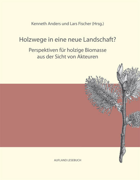 Holzwege in eine neue Landschaft? Perspektiven für holzige Biomasse aus der Sicht von Akteuren - 