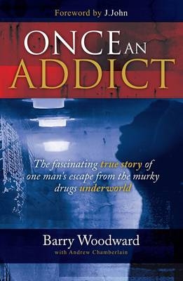 Once an Addict - Barry Woodward, Andrew Chamberlain