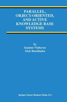 Parallel, Object-Oriented, and Active Knowledge Base Systems -  Nick Bassiliades,  Ioannis Vlahavas