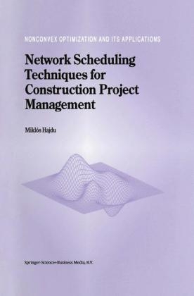 Network Scheduling Techniques for Construction Project Management -  M. Hajdu