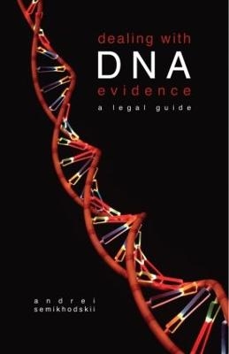 Dealing with DNA Evidence - Andrei Semikhodskii