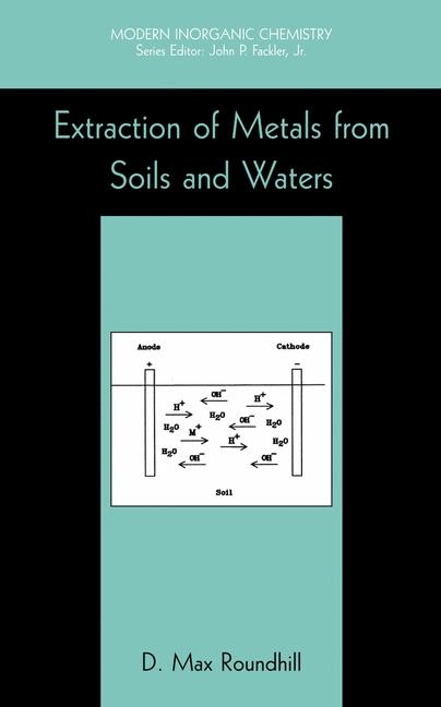 Extraction of Metals from Soils and Waters -  D. Max Roundhill