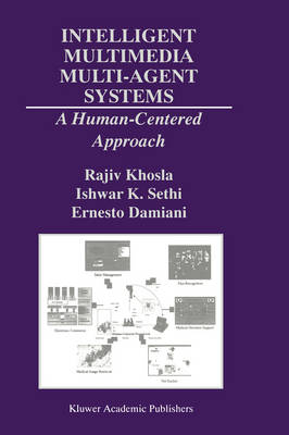 Intelligent Multimedia Multi-Agent Systems -  Ernesto Damiani,  Rajiv Khosla,  Ishwar K. Sethi