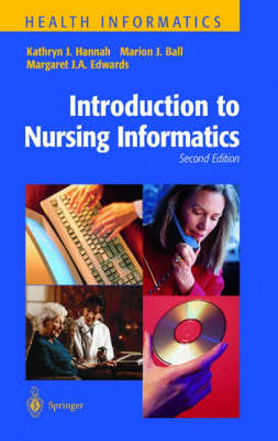 Introduction to Nursing Informatics -  Marion J. Ball,  Margaret J.A. Edwards,  Kathryn J. Hannah