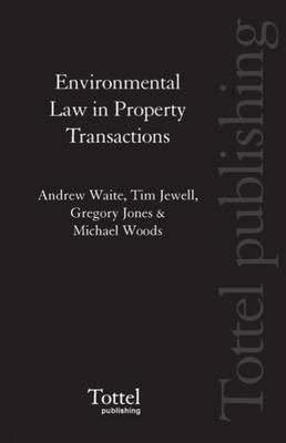 Environmental Law in Property Transactions - Andrew Waite, Tim Jewell