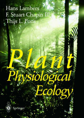 Plant Physiological Ecology -  F. Stuart Chapin III,  Hans Lambers,  Thijs L. Pons