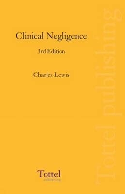 Clinical Negligence - Nigel Harris, Andrew Lockhart-Mirams