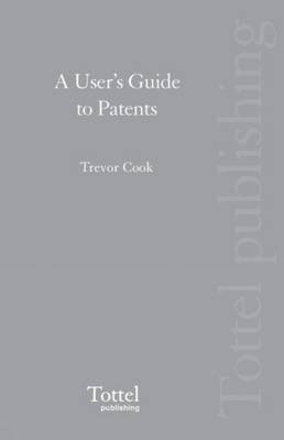 A User's Guide to Patents - Trevor Cook