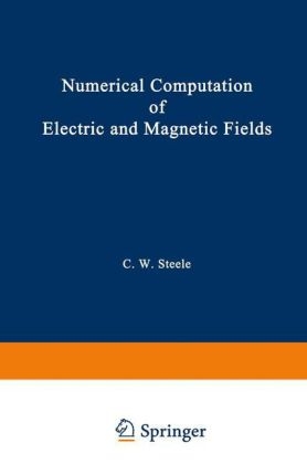 Numerical Computation of Electric and Magnetic Fields -  Charles W. Steele