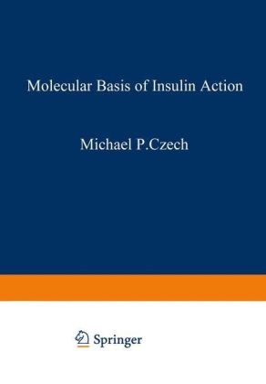 Molecular Basis of Insulin Action -  Michael P. Czech