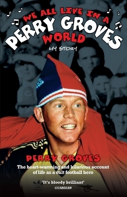 We All Live in a Perry Groves World - Perry Groves