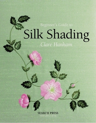 Beginner's Guide to Silk Shading - Clare Clensy (Née Hanham)