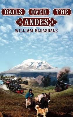 Rails Over the Andes - William Bleasdale