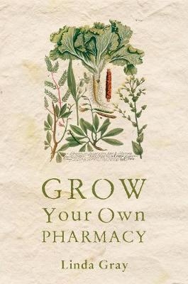 Grow Your Own Pharmacy - Linda Gray