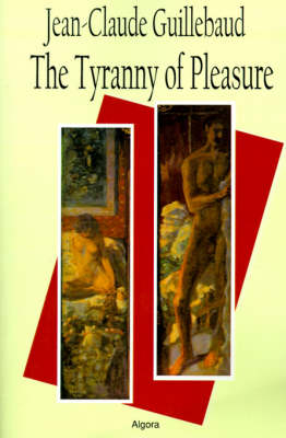 The Tyranny of Pleasure - Jean Claude Guillebaud