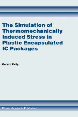 Simulation of Thermomechanically Induced Stress in Plastic Encapsulated IC Packages -  Gerard Kelly