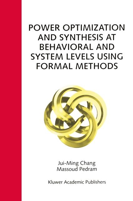 Power Optimization and Synthesis at Behavioral and System Levels Using Formal Methods -  Jui-Ming Chang,  Massoud Pedram