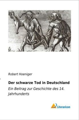 Der schwarze Tod in Deutschland - Robert Hoeniger