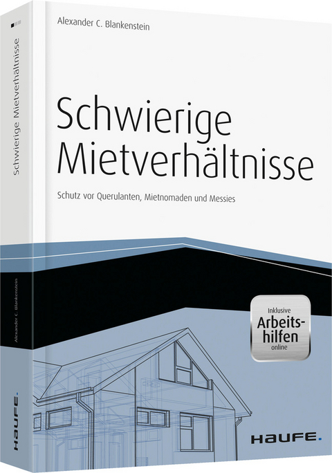 Schwierige Mietverhältnisse - inkl. Arbeitshilfen online - Alexander Blankenstein