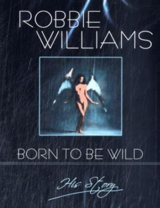 Robbie Williams, Born to be Wild, 1 DVD, engl. u. dtsch. Version - 