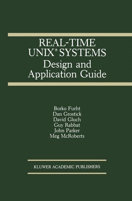 Real-Time UNIX(R) Systems -  Borko Furht,  David Gluch,  Dan Grostick,  Meg McRoberts,  John Parker,  Guy Rabbat