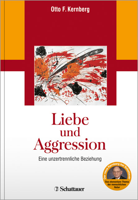 Liebe und Aggression - Otto F. Kernberg