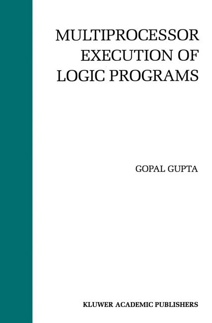 Multiprocessor Execution of Logic Programs -  Gopal Gupta