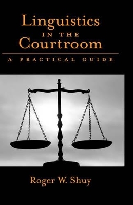 Linguistics in the Courtroom - Roger W. Shuy