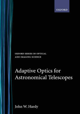 Adaptive Optics for Astronomical Telescopes - John W. Hardy