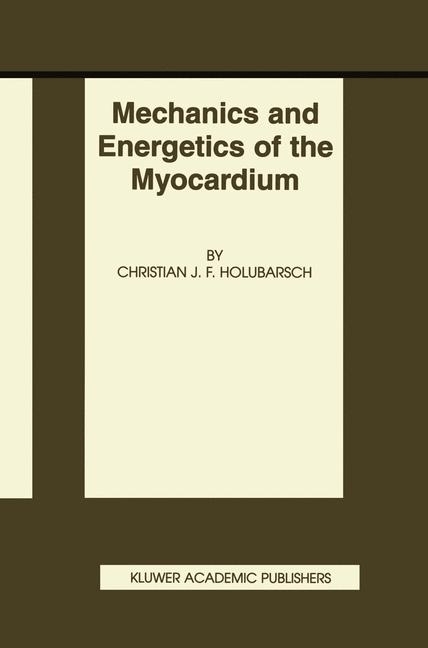 Mechanics and Energetics of the Myocardium -  Christian J.F. Holubarsch