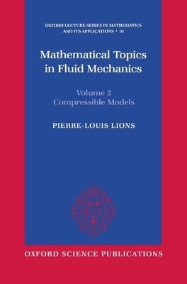 Mathematical Topics in Fluid Mechanics: Volume 2: Compressible Models - Pierre-Louis Lions