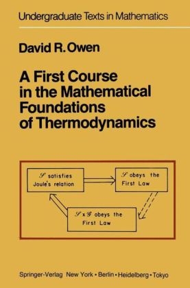 First Course in the Mathematical Foundations of Thermodynamics -  D.R. Owen