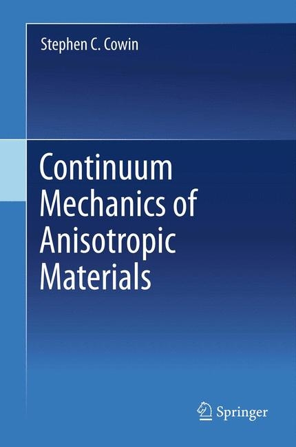 Continuum Mechanics of Anisotropic Materials -  Stephen C. Cowin