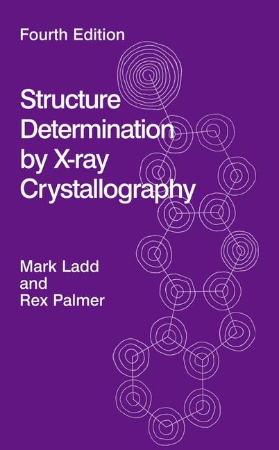 Structure Determination by X-ray Crystallography -  Mark F.C. Ladd,  Rex A. Palmer