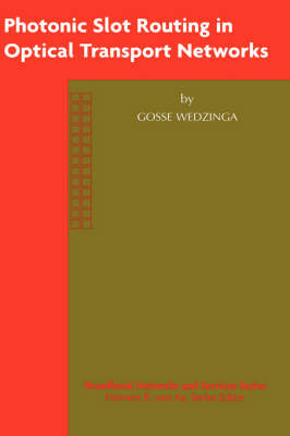 Photonic Slot Routing in Optical Transport Networks -  Gosse Wedzinga