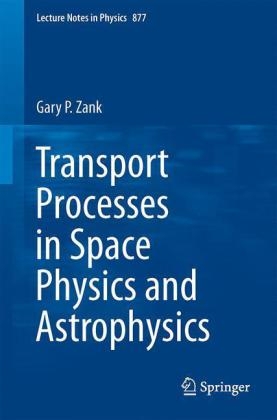 Transport Processes in Space Physics and Astrophysics -  Gary P. Zank