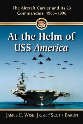 At the Helm of USS America - James E. Wise, Scott Baron