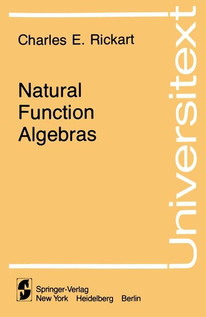 Natural Function Algebras -  Charles E. Rickart