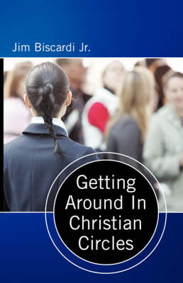 Getting Around In Christian Circles - Jim Biscardi