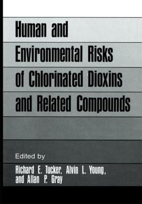 Human and Environmental Risks of Chlorinated Dioxins and Related Compounds -  Richard E. Tucker