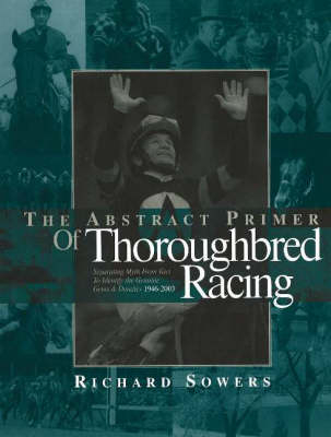 The Abstract Primer of Thoroughbred Racing - Richard Sowers