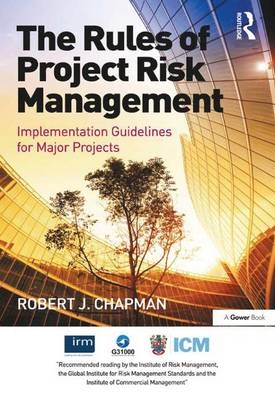 The Rules of Project Risk Management - Robert James Chapman