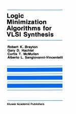 Logic Minimization Algorithms for VLSI Synthesis -  Robert K. Brayton,  Gary D. Hachtel,  C. McMullen,  Alberto L. Sangiovanni-Vincentelli