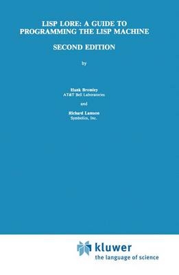 LISP Lore: A Guide to Programming the LISP Machine -  H. Bromley,  Richard Lamson