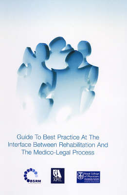 Guide to Best Practice at the Interface Between Rehabilitation and the Medico-legal Process - Mike Barnes, Grahame Codd