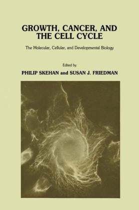 Growth, Cancer, and the Cell Cycle -  Susan J. Friedman,  Philip Skehan