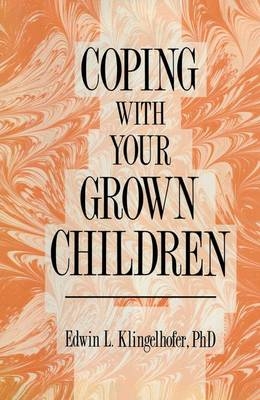 Coping with your Grown Children -  Edwin L. Klingelhofer